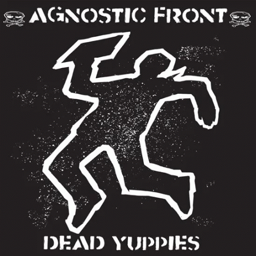 Agnostic Front : Dead Yuppies